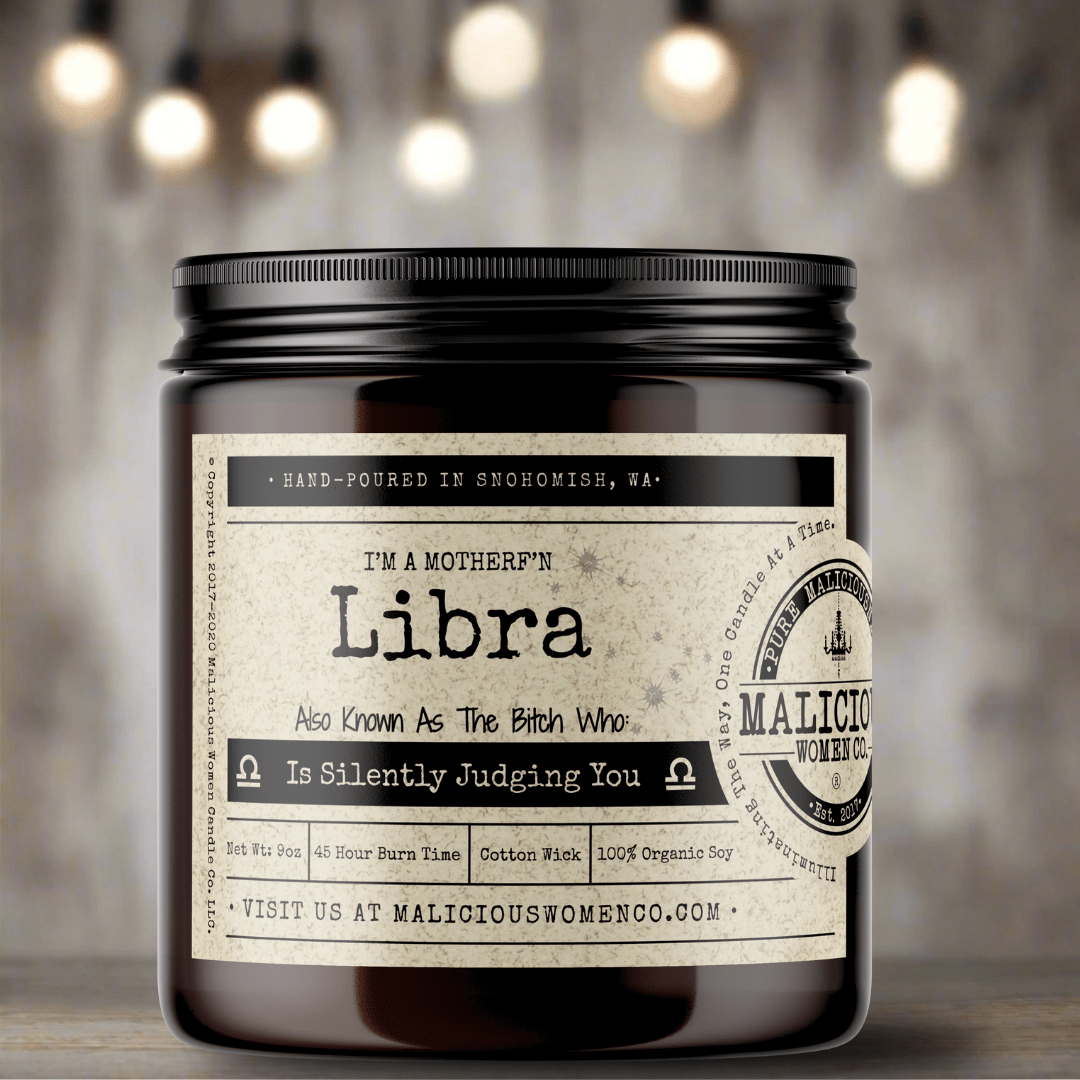 I'm a MotherF'n Libra (Sep 23 - Oct 22) The Zodiac Bitch - Malicious Women Co. - Candles